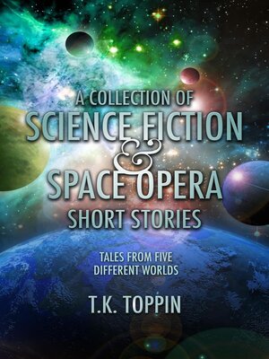 cover image of A Collection of Science Fiction & Space Opera Short Stories